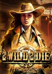 2 Wild 2 Die